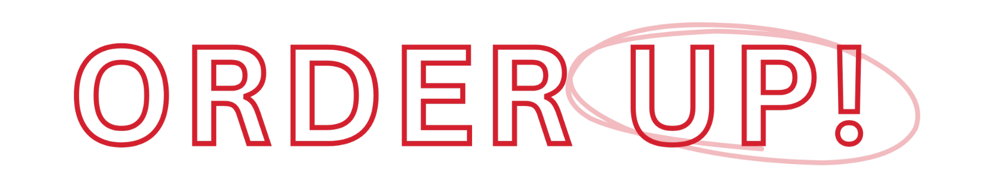 Capital red and white font spelling "ORDER UP"